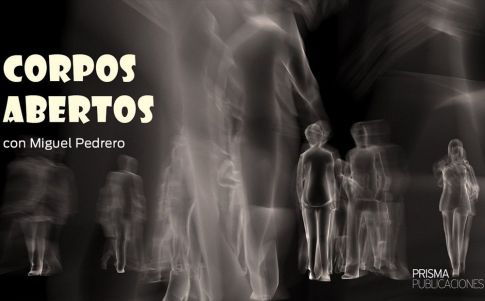 Corpos Abertos, con Miguel Pedrero